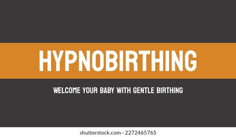 Hypnobirthing: Hypnobirthing - A childbirth technique that uses relaxation and visualization to reduce fear, pain, and anxiety during labor.