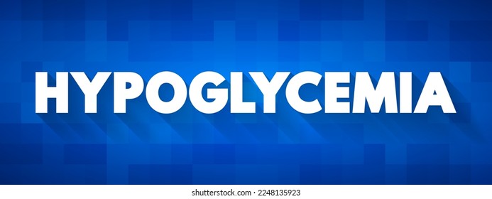Hypoglycemia - condition in which your blood sugar level is lower than the standard range, text concept background