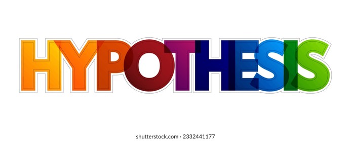 Hypothesis - a proposed explanation or prediction for a phenomenon or a set of observations, colourful text concept background