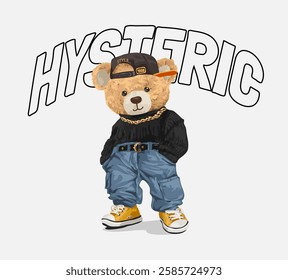 hysteric slogan with bear doll in high fashion style vector illustration