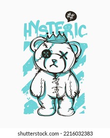 hysteric slogan with hand sketch bear doll vector illustration