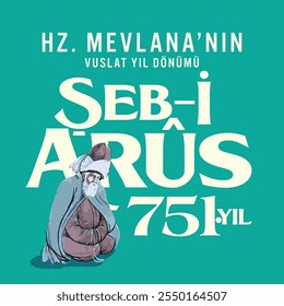 Hz. mevlananın vuslat yıldönümü şeb-i arüs 751. yıl
Traduzir:Hz. Aniversário da reunião de Mevlana, sheb-i arus 751º ano