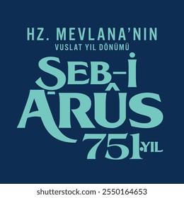 Hz. mevlananın vuslat yıldönümü şeb-i arüs 751. yıl
Translate:Hz. Mevlana's reunion anniversary, sheb-i arus 751st year