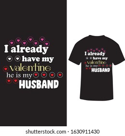 "I Already Have My Valentine That is My Husband" Husband Love Valentine T-shirt 
