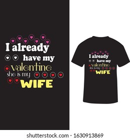 "I Already Have My Valentine That is My Wife" Wife Love Valentine T-shirt 