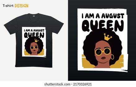 "I am a August queen". Funny birthday saying. Black queen Illustration. T-shirt mock up vector. Eps 10 vector