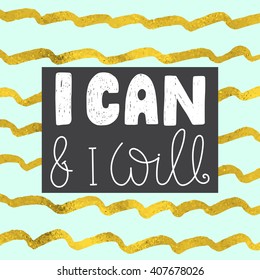 "I can & i will" lettering on a bright turquoise background with golden waves. Vector design for cards and motivational posters.