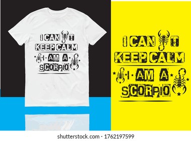 #I CAN,T KEEP CALM I AM A SCORPIO.SCORPIO T SHIRT DESIGN