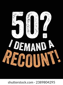 "I Demand a Recount" Funny Birthday Shirt for Grandpa. EPS-10.