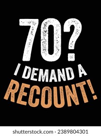 "I Demand a Recount" Funny Birthday Shirt for Grandpa. EPS-10.
