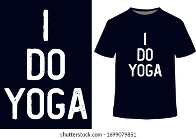 "I Do Yoga", Yoga lettering t shirt design. Vector illustration. eps-10.