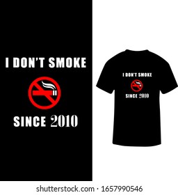 "I Don't Smoke Since 2010" Smoking Hate T-shirt Design.