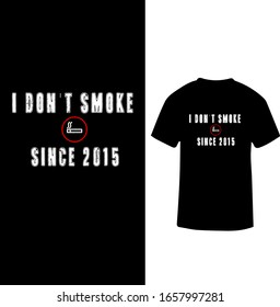 "I Don't Smoke Since 2015" Smoking Hate T-shirt Design.