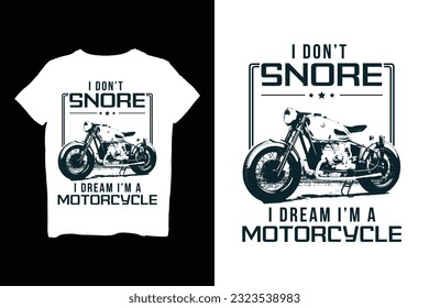 'I don't snore I dream I am a Motorcycle' t shirt 