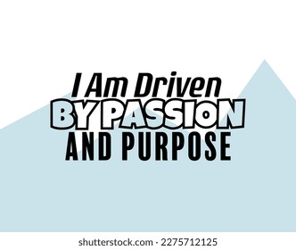 "Estoy conducido por la pasión y el propósito". Vector de citas inspiradoras y motivacionales aislado en fondo azul blanco. Adecuado para cortar pegatinas, afiches, vinilos, recuadros, tarjetas, camisetas, tazas y otros