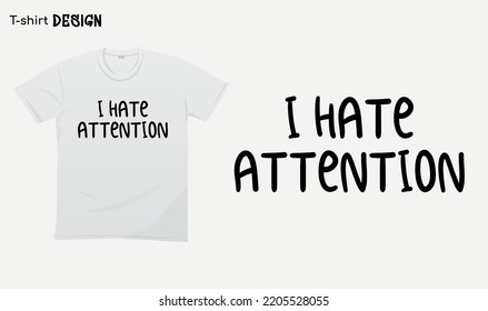 "I hate attention" Funny white lie party sayings, Funny party saying, white lie party quotes, T-shirt mock up vector. Eps 10 vector