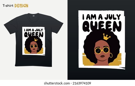 "I am a July queen". Funny birthday saying. Black queen Illustration. T-shirt mock up vector. Eps 10 vector