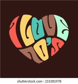 "I Love 70's" Heart in words,Vintage style. Vector image