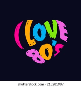 "I Love 80's" Heart in words,Logo Vintage style. Vector image