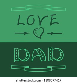 "I love dad ". Lettering.  Birthday card, father's day. Vector.