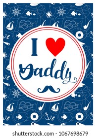'I love daddy' greeting card or poster template. Father's day invitation. Sailor or sea theme pattern and frame