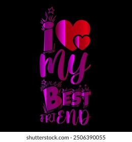 El diseño de la camiseta "I Love My Best Friend" celebra el vínculo especial entre los mejores amigos con un gráfico conmovedor y llamativo. 