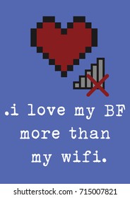 ".I love my BF more than I love my WIFI." funny tshirt/background design.