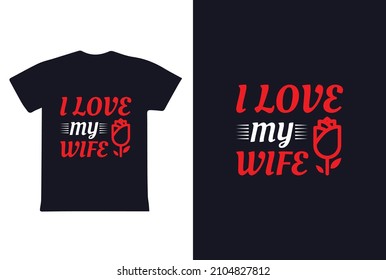 "I Love My Wife" Valentines Day Typography T-shirt Design 2022