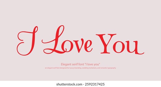 "I Love You" – an elegant serif font designed for luxury branding, wedding invitations, and romantic typography. This refined typeface blends classic charm with modern sophistication