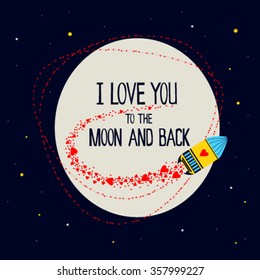 "I love you to the moon and back" with moon, hearts, stars. This illustration can be used as a greeting card or as a shirt design, wedding invitations, cards, Valentine's day