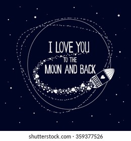 "I love you to the moon and back" with moon, hearts, stars. This illustration can be used as a greeting card or as a shirt design, wedding invitations, cards, Valentine's day