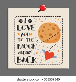 'I love you to the moon and back' hand drawn typography poster. Romantic quote for a Valentine's day or Save the date card or print.