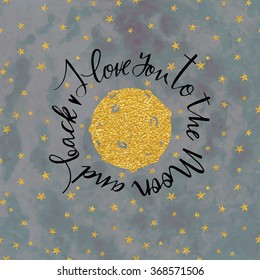 `I love you to the moon and back ' on background with gold stars. Vector Handmade inscription. Hand drawn lettering design. Can be used as the print t-shirt, card, poster or banner. Vector