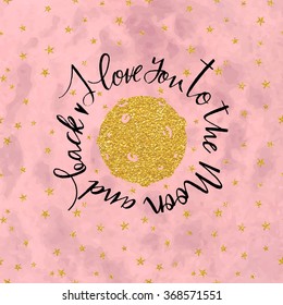 `I love you to the moon and back ' on background with gold stars. Vector Handmade inscription. Hand drawn lettering design. Can be used as the print t-shirt, card, poster or banner. Vector