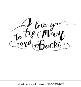 "I love you to the moon and back".Hand drawn poster with a romantic quote. illustration vector.