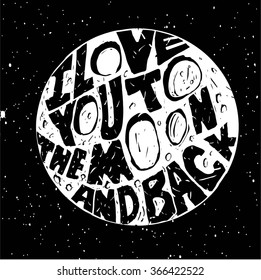 "I love you to the moon and back".Hand drawn poster with a romantic quote. illustration vector.