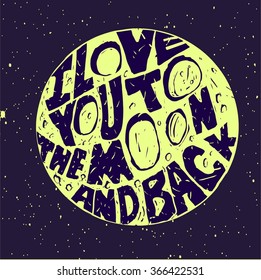 "I love you to the moon and back".Hand drawn poster with a romantic quote. illustration vector.