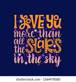 "I love you more than all the stars" lettering with stars. Shirt design or wedding invitations, cards, Valentine's day. Hand drawn typography poster. 