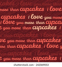 'I love you more than cupcakes' typography. Funny Valentine's Day Love Card. Vector Illustration. Grunge backdrop with scratches. Happy Valentine's Day Greeting Card.