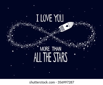 "I love you more than all the stars" with infinity, stars This illustration can be used as a greeting card or as a shirt design, wedding invitations, cards, Valentine's day