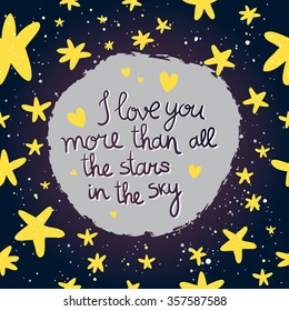 "I love you more than all the stars in the sky" with stars This illustration can be used as a greeting card or as a shirt design, wedding invitations, cards, Valentine's day
