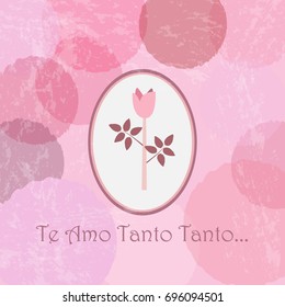 "I love you so so much" in Spanish language. Te Amo Tanto Tanto.  Love card, label, greeting, congratulation card, Valentine Day