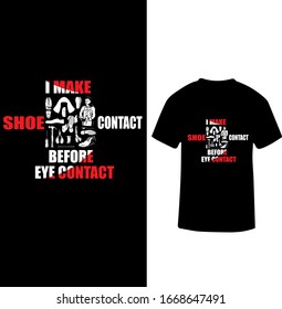 "I Make Shoe Contract Before Eye Contact" Shoemaker Professional T-shirt Design.