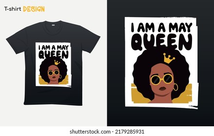 "I am a May queen". Funny birthday saying. Black queen Illustration. T-shirt mock up vector. Eps 10 vector