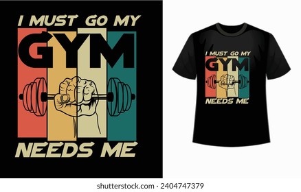 'I must go my gym needs me' Motivational gym t-shirt will make you feel unstoppable during your workouts! Its bold and inspiring slogan will push you to reach new fitness heights.