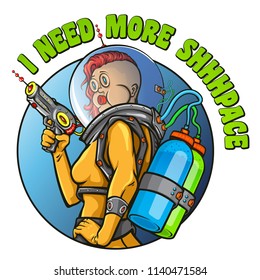 "I need more shhhpace" funny poster. Retro futuristic female astronaut. Vector illustration of funny caricature in yellow space suit holding laser blaster weapon. Pop art cartoon style print.