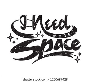 'I need more space' lettering with space texture. Introvert inspirational quote. Vector black and white illustration.