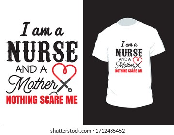 . "I am a nurse and a mother" typography vector art. Can be used for t-shirt print, mug print, pillows, fashion print design, kids wear and others.