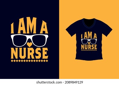 "I am a nurse" typography vector art. Nurse t-shirts design, Vector graphic, typographic poster, or t-shirt.