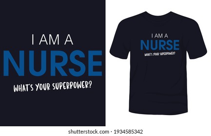 "I am a nurse what's your superpower" typography nurse t-shirt design.